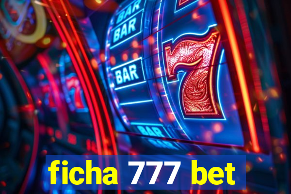 ficha 777 bet